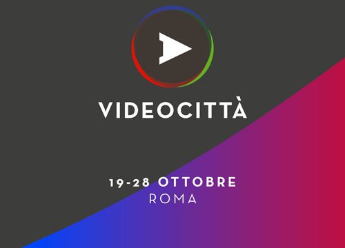 VIDEOCITTA’ A ROMA DAL 19 AL 28 OTTOBRE 2018